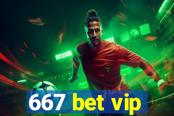 667 bet vip
